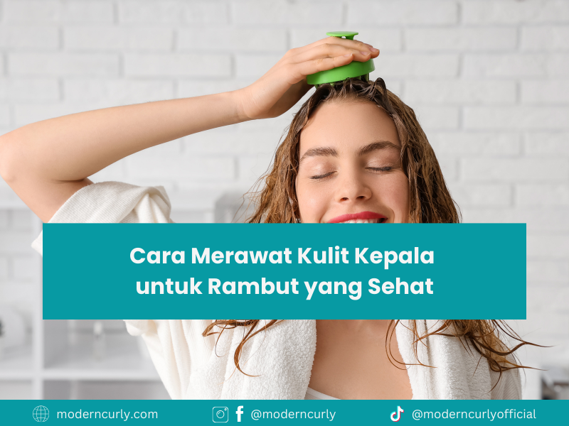 11 Cara Ampuh Merawat Kulit Kepala agar Rambut Tetap Sehat dan Kuat