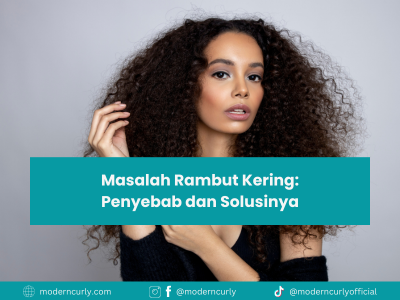 Rambut Kering: Ciri-Ciri, Penyebab dan Perawatannya!