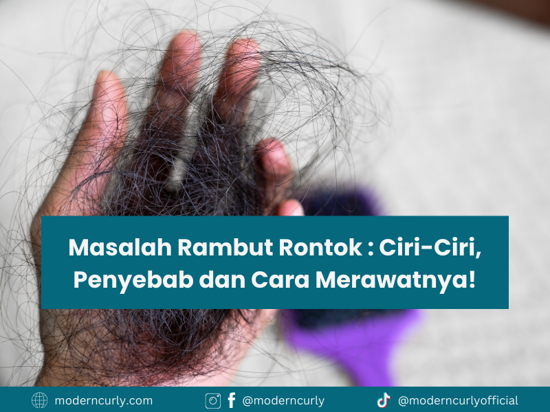 Masalah Rambut Rontok : Ciri-Ciri, Penyebab dan Cara Merawatnya!